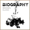 Biography - Broken Glass - Single